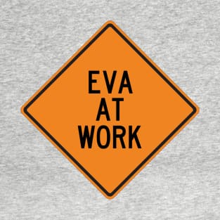 Eva at Work Funny Warning Sign T-Shirt